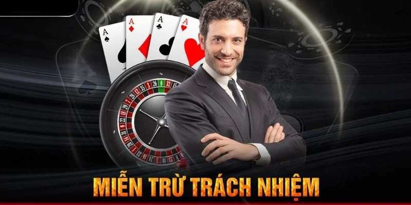 Trường hợp áp dụng miễn trừ trách nhiệm LUCK8